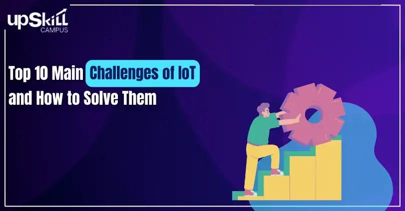 Top 10 Main Challenges of IoT 