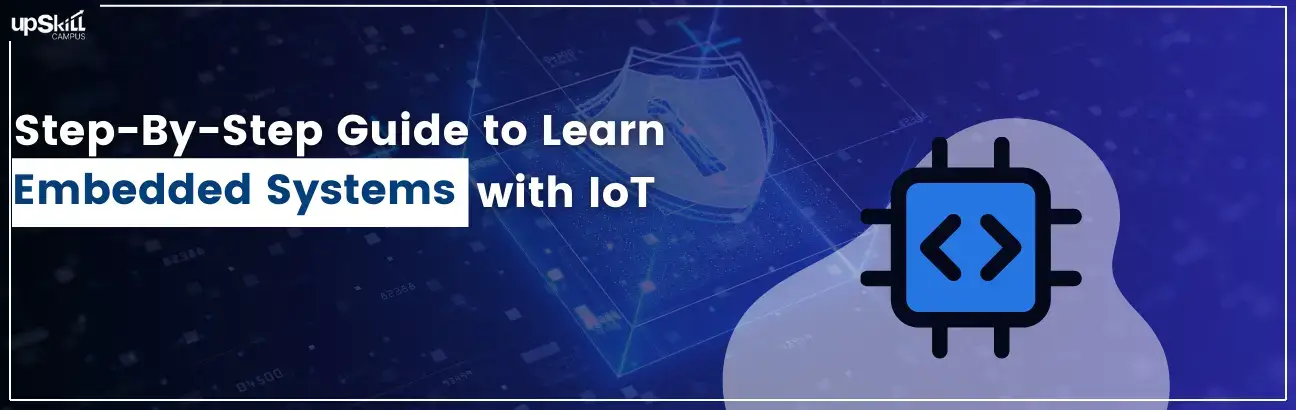 Step-By-Step Guide to Learn Embedded Systems with IoT