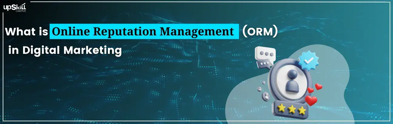 What is Online Reputation Management (ORM) in Digital Marketing