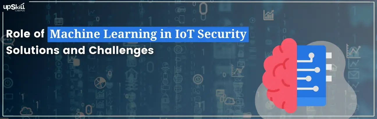 Role of Machine Learning in IoT Security - Solutions and Challenges