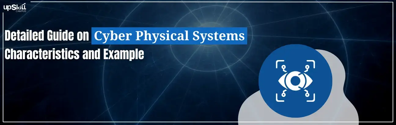 Detailed Guide on Cyber Physical Systems - Characteristics and Example