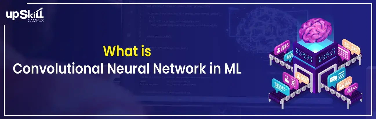 What is Convolutional Neural Network in ML - A Comprehensive Guide