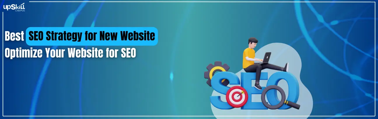 Best SEO Strategy for New Website - Optimize Your Website for SEO