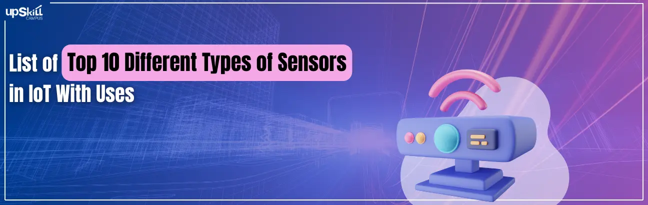 List of Top 10 Different Types of Sensors in IoT With Uses