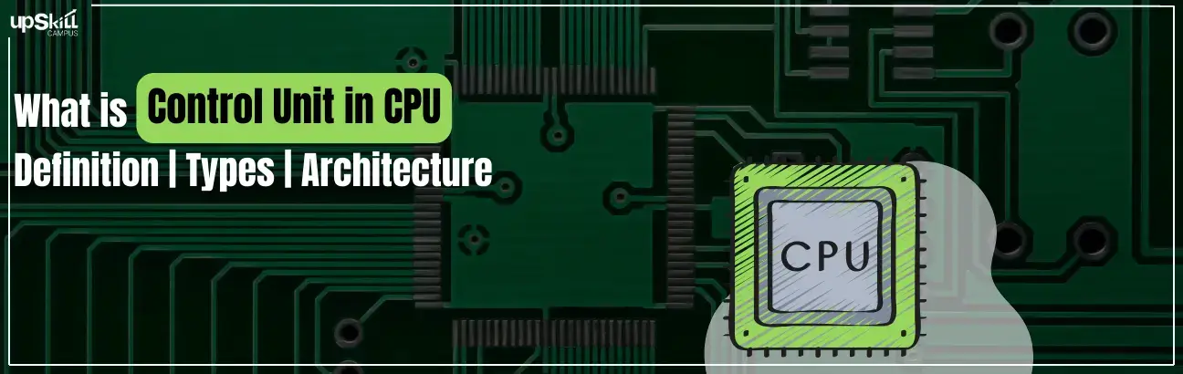 What is Control Unit in CPU - Definition | Types | Architecture