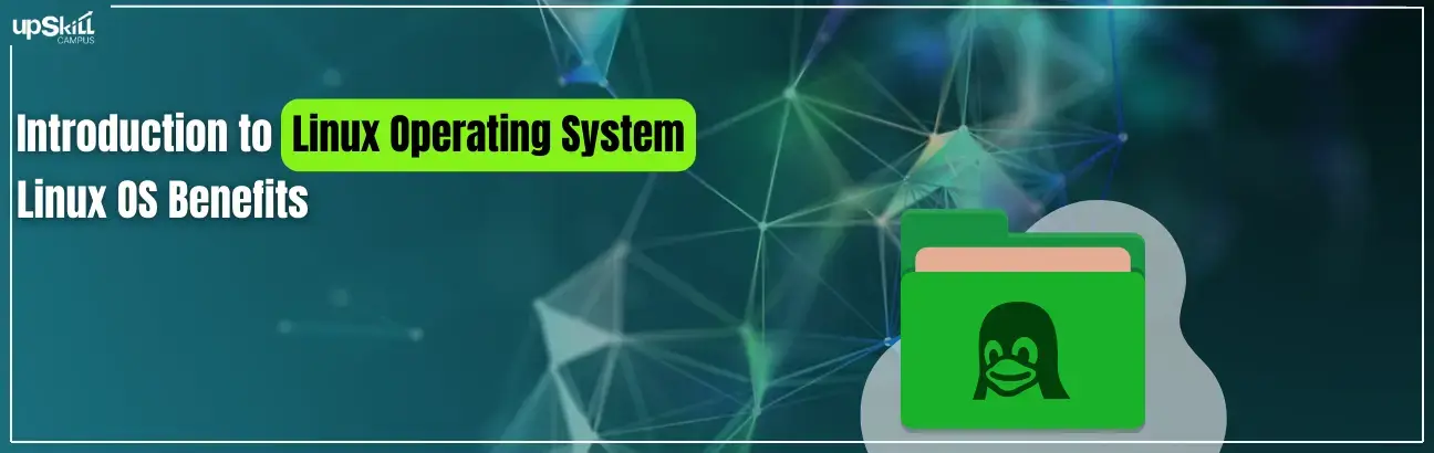 Introduction to Linux Operating System | Linux OS Benefits