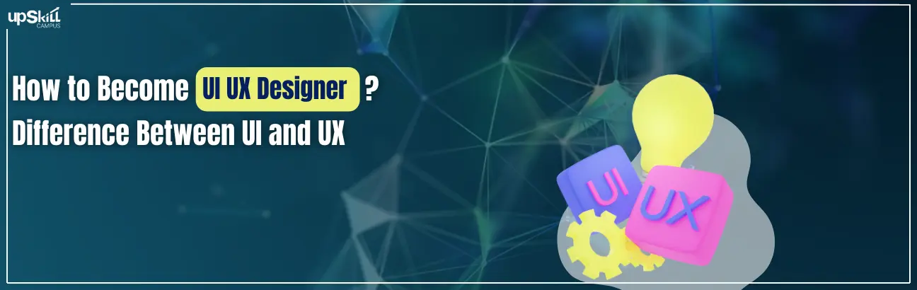 How to Become UI UX Designer | Difference Between UI and UX