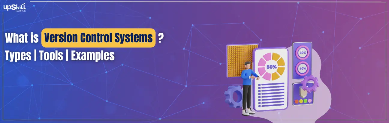 What is Version Control Systems - Types | Tools | Examples