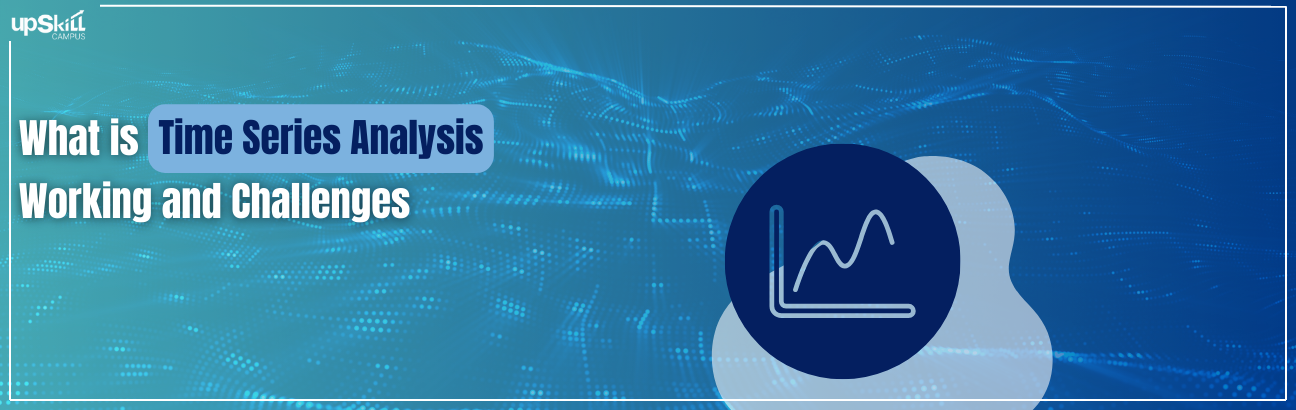 What is Time Series Analysis - Working and Challenges