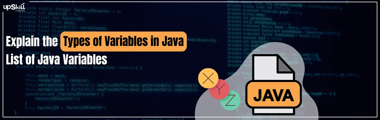 Explain the Types of Variables in Java - List of Java Variables