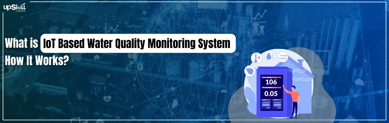 What is IoT Based Water Quality Monitoring System - How It Works