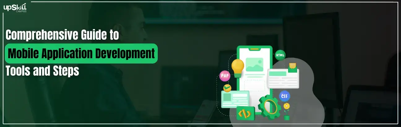 Comprehensive Guide to Mobile Application Development - Tools and Steps