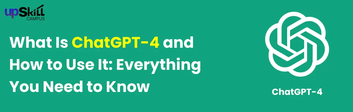 What Is ChatGPT-4 and How to Use It: Everything You Need to Know