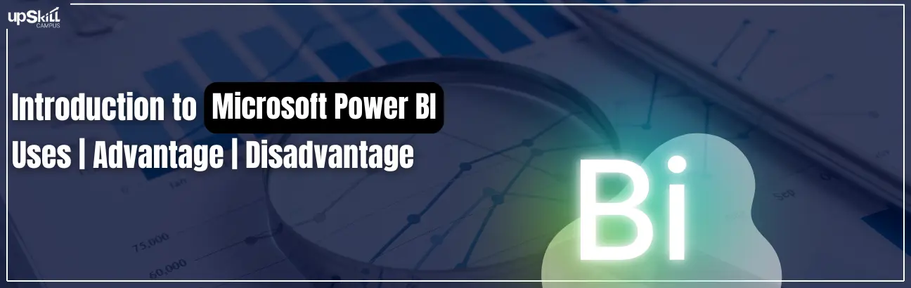 Introduction to Microsoft Power BI - Uses | Advantage | Disadvantage