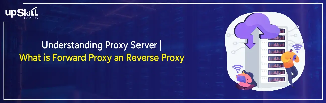 Understanding Proxy Server | What is Forward Proxy and Reverse Proxy