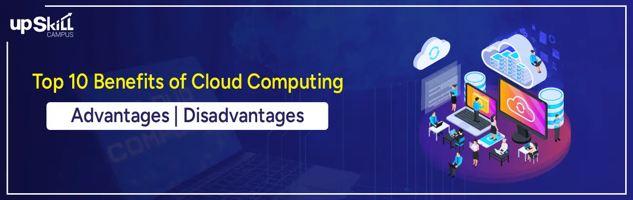 Top 10 Benefits of Cloud Computing - Advantages | Disadvantages