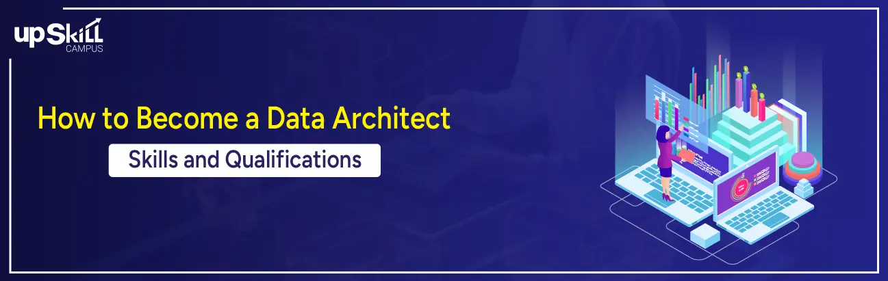 How to Become a Data Architect - Skills and Qualifications