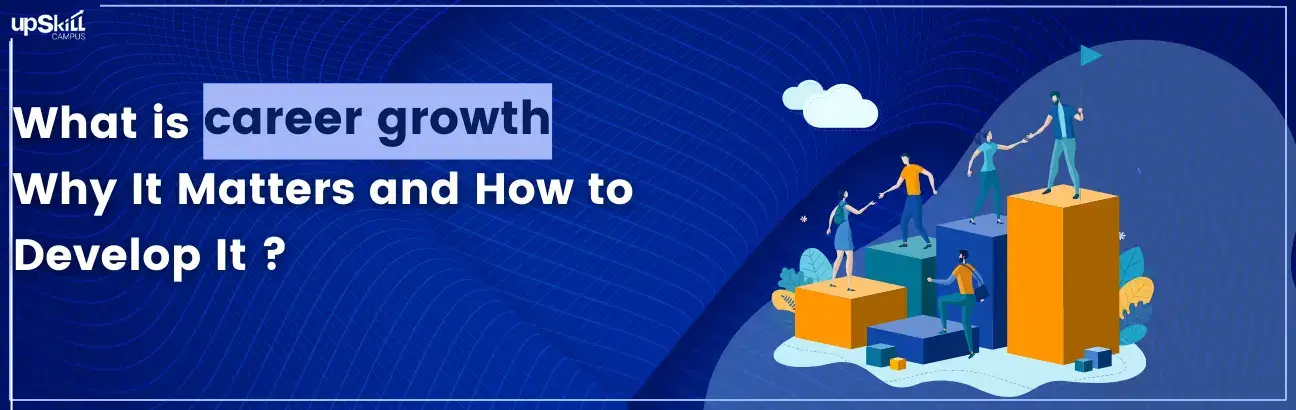 What is Career Growth - Why It Matters and How to Develop It