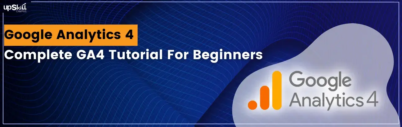 Google Analytics 4 - Complete GA4 Tutorial For Beginners