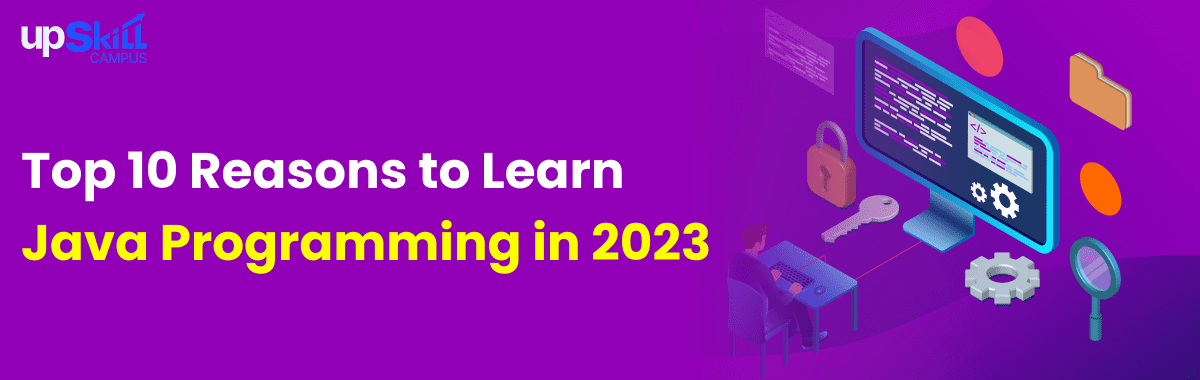Top 10 Reasons to Learn Java Programming in 2023