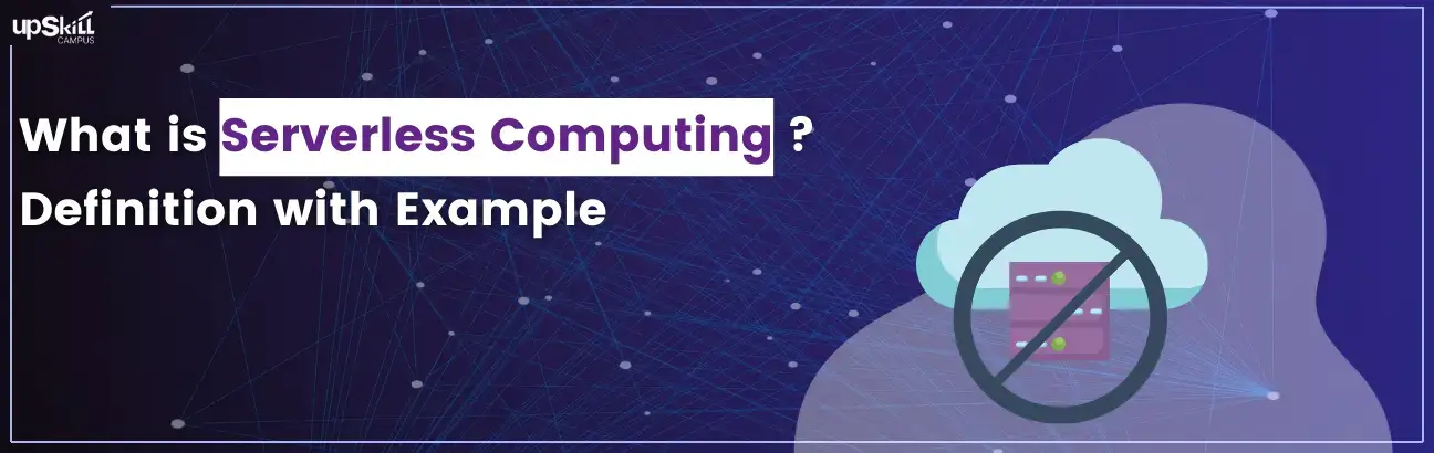 What is Serverless Computing? Definition with Example