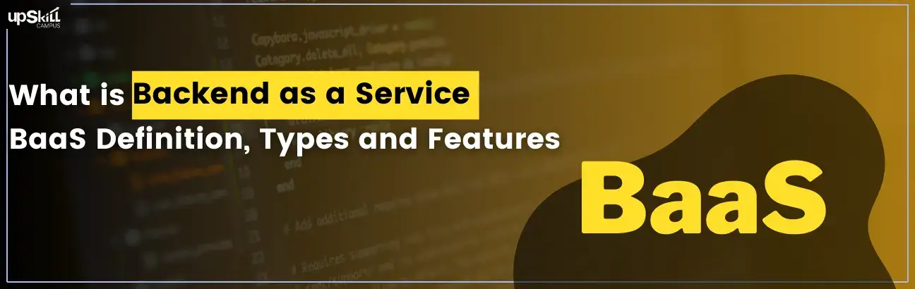 What is Backend as a Service | BaaS Definition, Types, and Features 