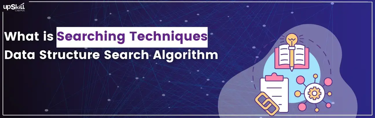 What is Searching Techniques - Data Structure Search Algorithm