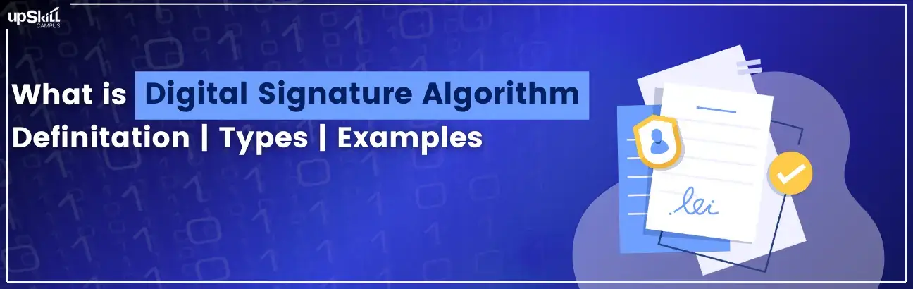 What is Digital Signature Algorithm - Definition | Types | Examples